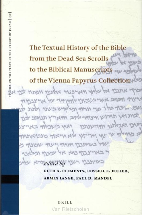 The Textual History of the Bible from the Dead Sea Scrolls to the Biblical Manuscripts of the Vienna Papyrus Collection