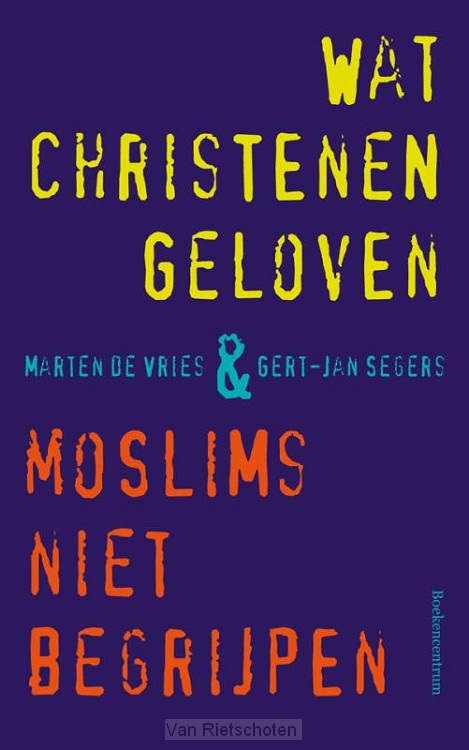 Wat christenen geloven + moslims niet begrijpen
