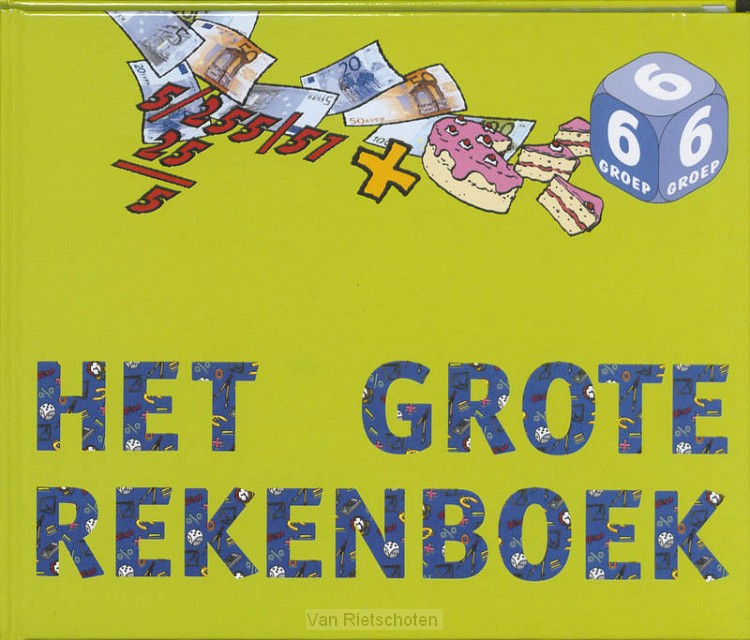 groep 6 / Het grote Rekenboek / Leer-en oefenboek