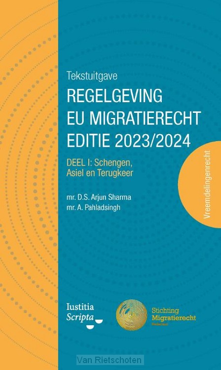 Tekstuitgave regelgeving EU migratierecht 2023/2024 / Deel I (Schengen, Asiel en Terugkeer)