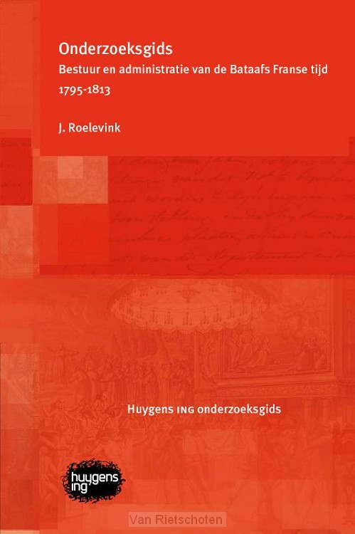 Onderzoeksgids Bestuur en administratie van de Bataafs Franse tijd 1795-1813