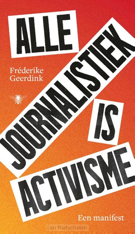 Alle journalistiek is activisme