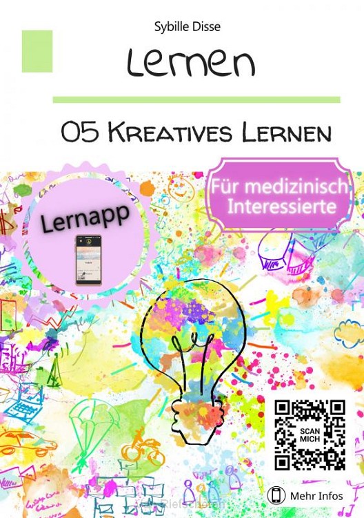 Lernen Band 05: Kreatives Lernen für medizinisch Interessierte