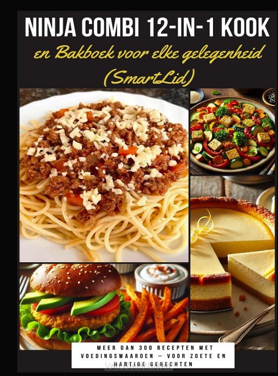 Ninja Combi 12-in-1 Kook- en Bakboek voor elke gelegenheid (SmartLid) - Meer dan 300 recepten met voedingswaarden - voor zoete en hartige gerechten