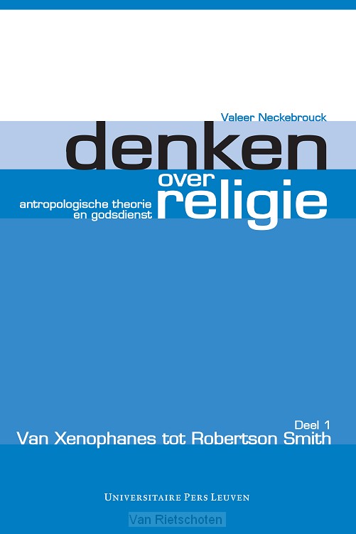 Denken over religie / I Van Xenophanes tot Robertson Smith