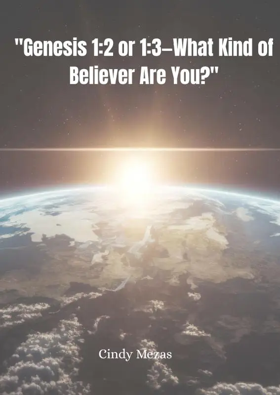 'Genesis 1:2 or 1:3-What Kind of Believer Are You?'