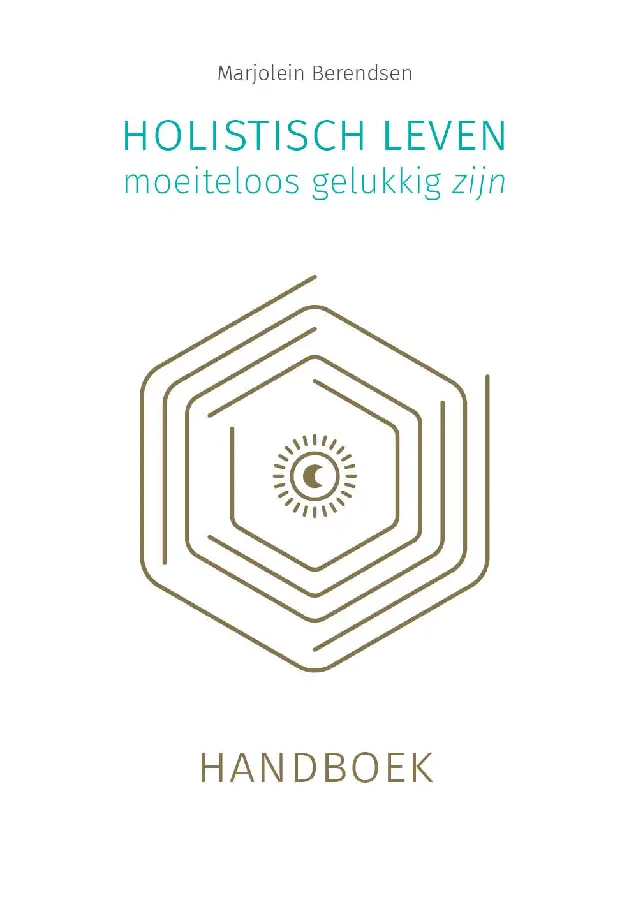 Holistisch leven, moeiteloos gelukkig zijn