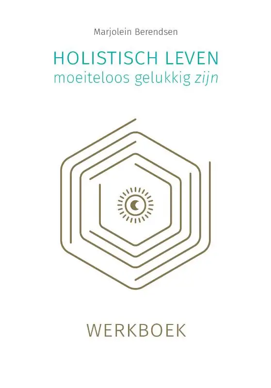 Holistisch leven, moeiteloos gelukkig zijn