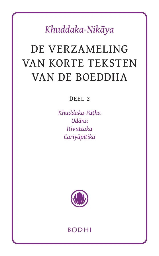 Khuddaka-Nikaya / 2 Khuddaka-Patha, Udana, Itivuttaka & Cariyapitaka