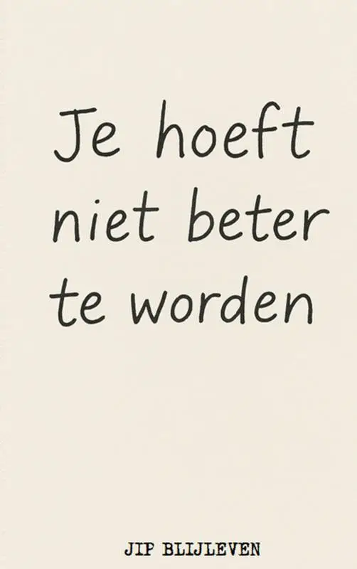 JE HOEFT NIET BETER TE WORDEN