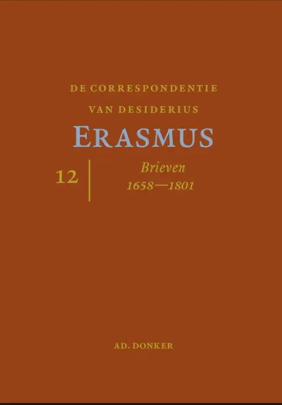 De correspondentie van Desiderius Erasmus / Deel 12 Brieven 1658-1725