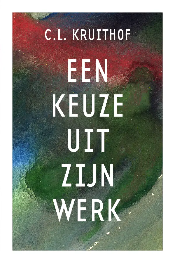 C.L. Kruithof - Een keuze uit zijn werk