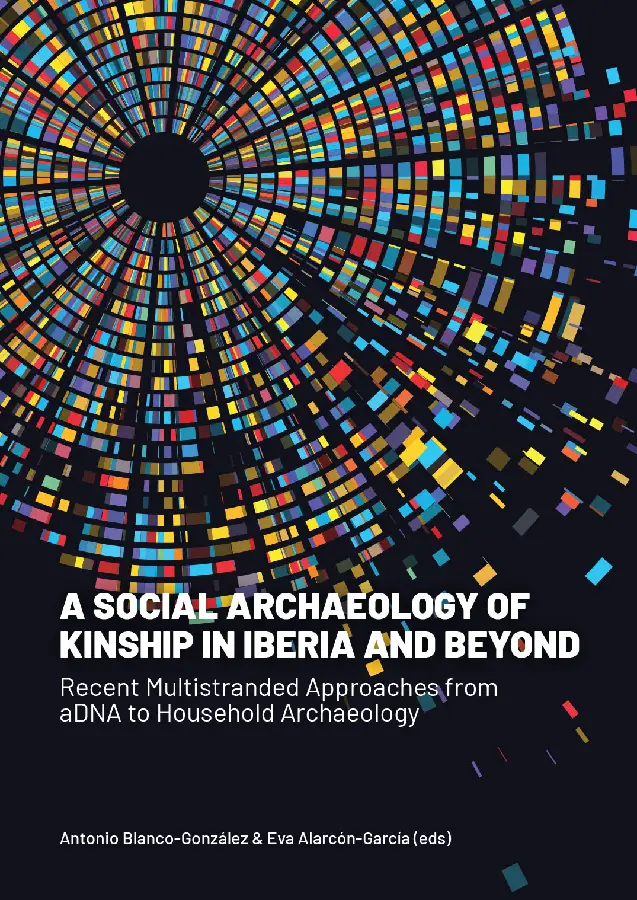 A Social Archaeology of Kinship in Iberia and Beyond