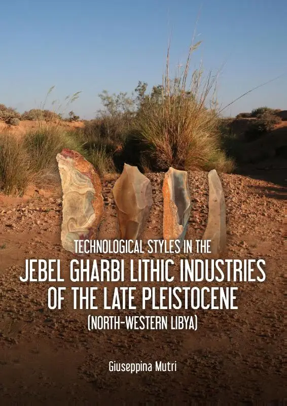 Technological Styles in the Jebel Gharbi Lithic Industries of the Late Pleistocene (North-Western Libya)
