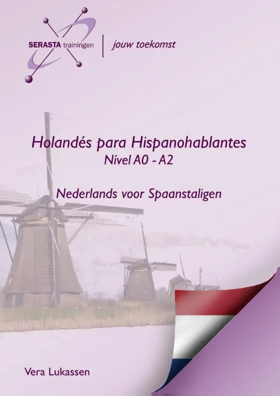 Holandes para Hispanohablantes Niveau A0 - A2 / Nederlands voor Spaanstaligen / cursusboek