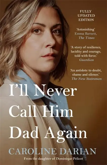 I'll Never Call Him Dad Again: By the daughter of Dominique and Gisele Pelicot