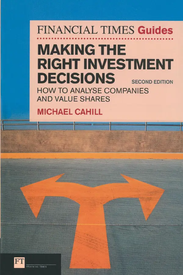 Financial Times Guide to Making the Right Investment Decisions, The