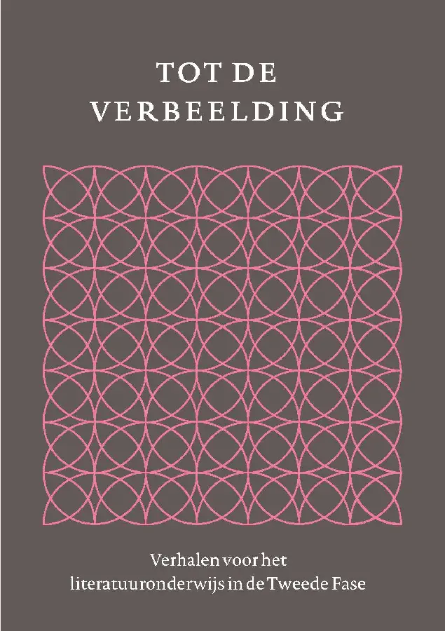 Tot de verbeelding - Verhalen voor het literatuuronderwijs in de Tweede Fase