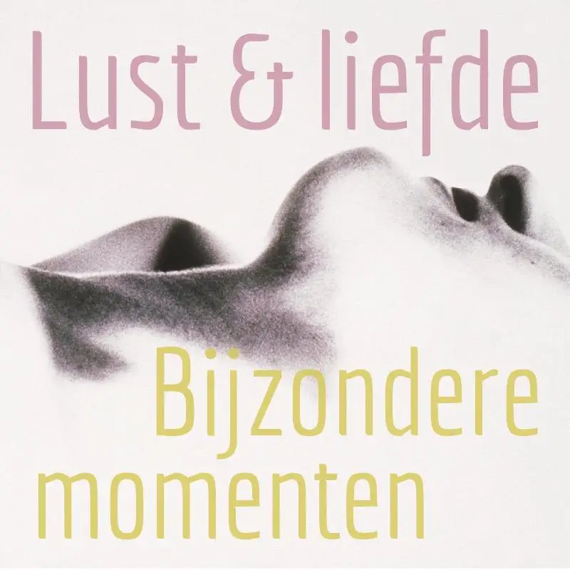 Lust en liefde / Bijzondere momenten