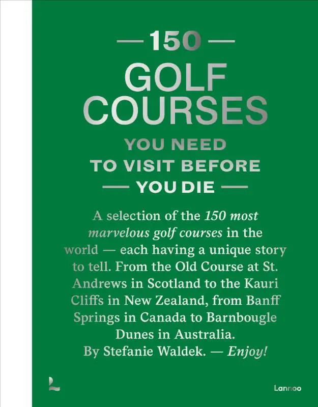 150 Golf Courses You Need to Visit Before You Die - XL Edition