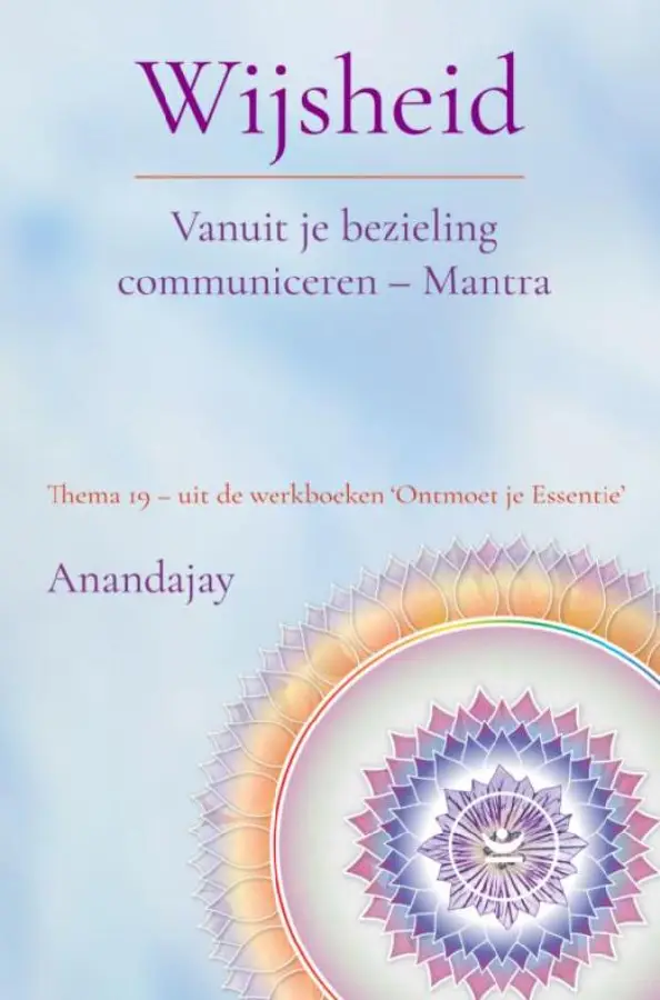 Thema 19 / Wijsheid: Vanuit je bezieling communiceren - Mantra / Werkboek