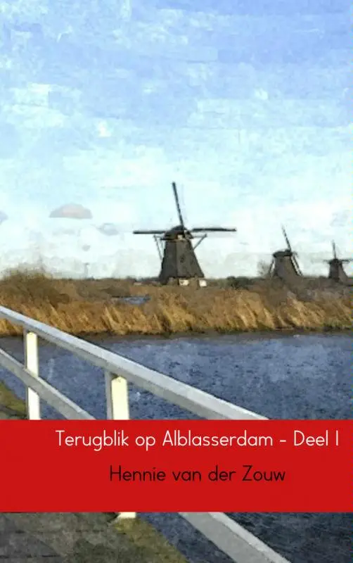 Terugblik op Alblasserdam / Deel I